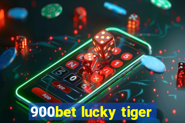 900bet lucky tiger